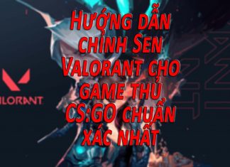 Mẹo chỉnh Sen chính xác nhất cho game thủ từ CS:GO sang Valorant hướng dẫn chỉnh sen valorant cho game thủ cs:go