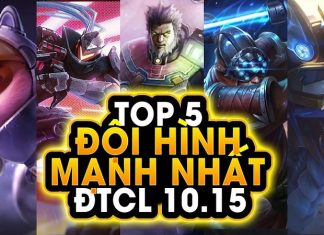 Top 5 đội hình Đấu Trường Chân Lý 10.15 bất khả chiến bại top 5 đội hình đấu trường chân lý 10.15