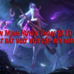 Liên Minh Huyền Thoại 10.15: Một loạt bất ngờ vừa cập bến máy chủ PBE