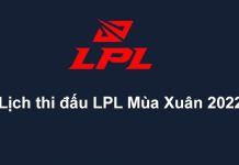 Lịch thi đấu LPL mùa xuân 2022 mới nhất hôm nay