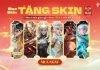 Sự kiện mua skin Liên Quân tặng skin miễn phí: Chi tiết và danh sách skin