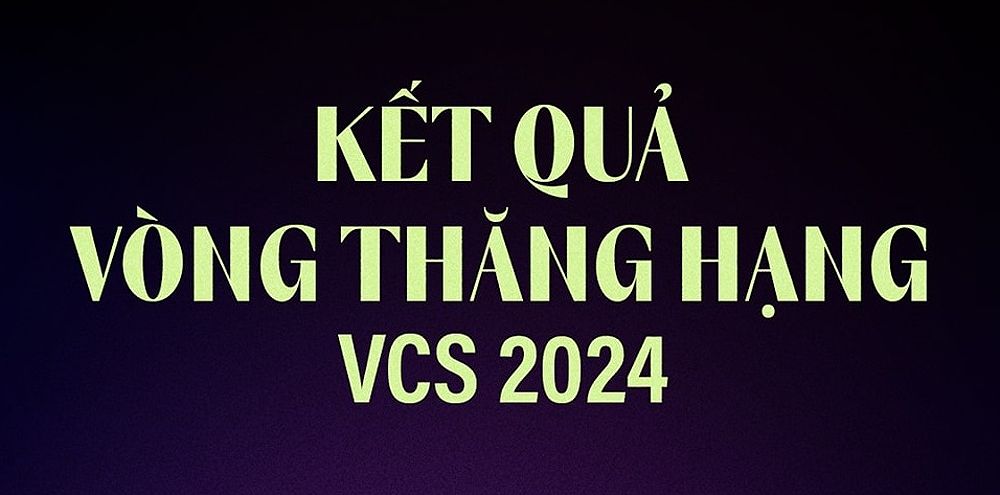 Vòng Thăng Hạng VCS 2024: Xác định 2 đội tuyển cuối cùng - -216483032